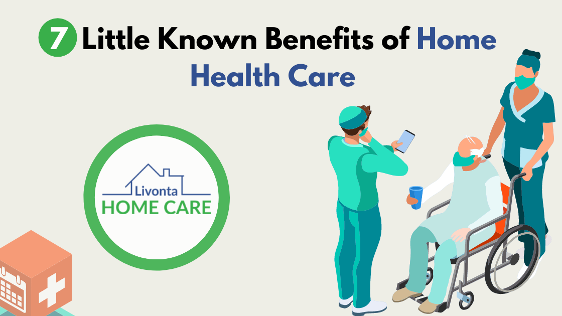 7 Little Known Benefits of Home Health Care